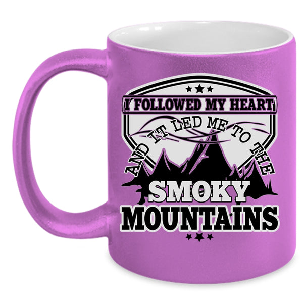 It Led Me To The Smoky Mountains Coffee Mug, I Followed My Heart Accent Mug