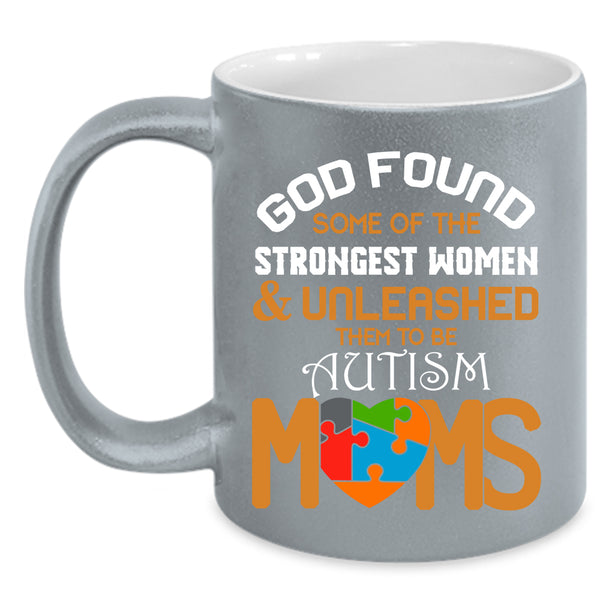 Strongest Women Coffee Mug, To Be Autism Moms Coffee Cup