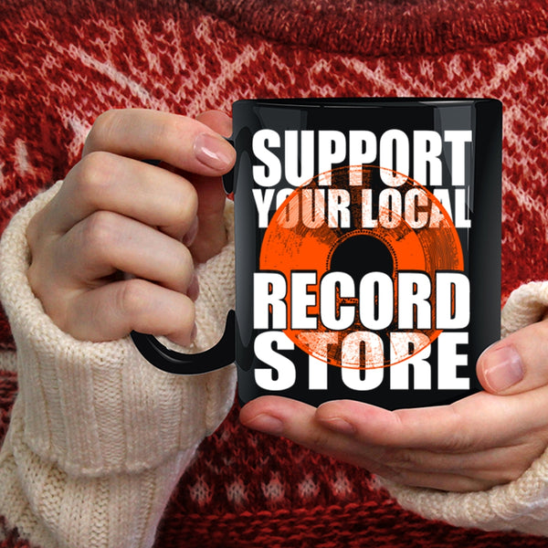 Support Your Local Record Store Coffee Mug, Cute Girls Coffee Cup
