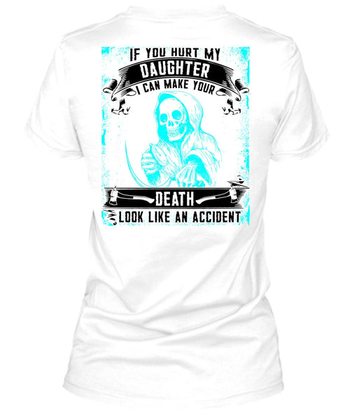 You Hurt My Daughter T Shirt, I Love Daughter T Shirt