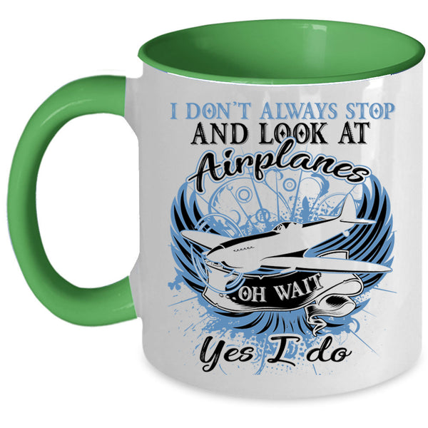 Funny Coffee Mug, I Don't Always Stop And Look At Airplane Accent Mug