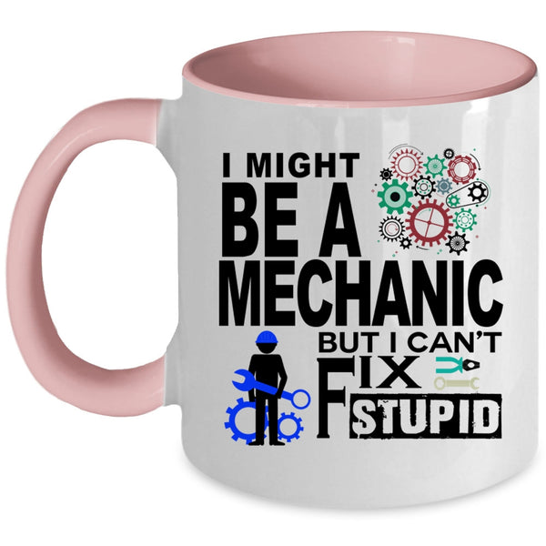Being A Mechanic Coffee Mug, I Might Be A Mechanic Accent Mug