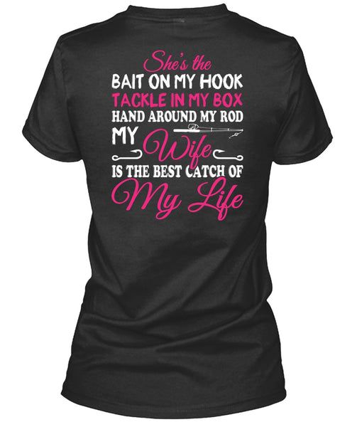 The Best Catch Of My Life T Shirt, Hand Around My Rod T Shirt