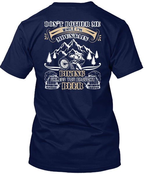 I'm Mountain Biking T Shirt, You Brought Beer T Shirt