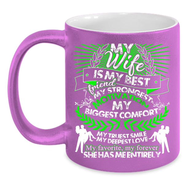 My Wife Is My Best Friend Coffee Mug, My Favorite My Forever Coffee Cup