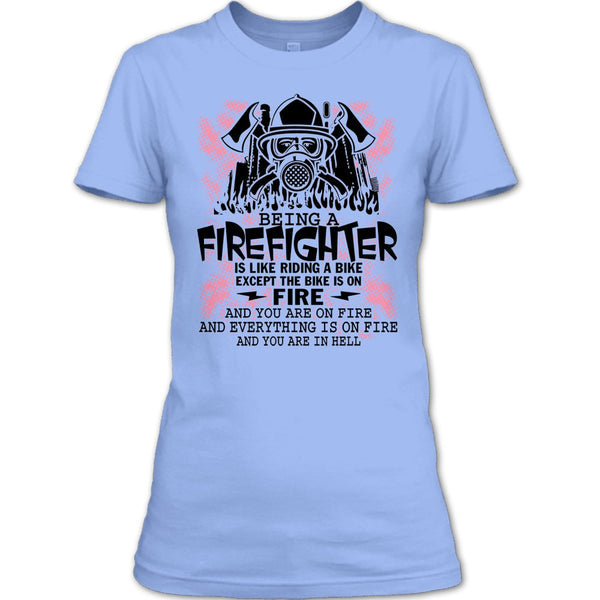 Being A Firefighter Is Like Riding A Bike T Shirt, I Am A Firefighter T Shirt