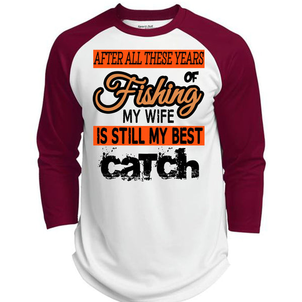 Fishing My Wife Is Still My Best Catch T Shirt, Being A Fisherman T Shirt, Awesome T-Shirts  (Polyester Game Baseball Jersey)
