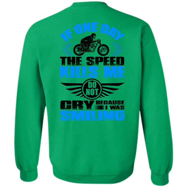 I Love Biker T Shirt, If One Day The Speed Kills Me Sweatshirt
