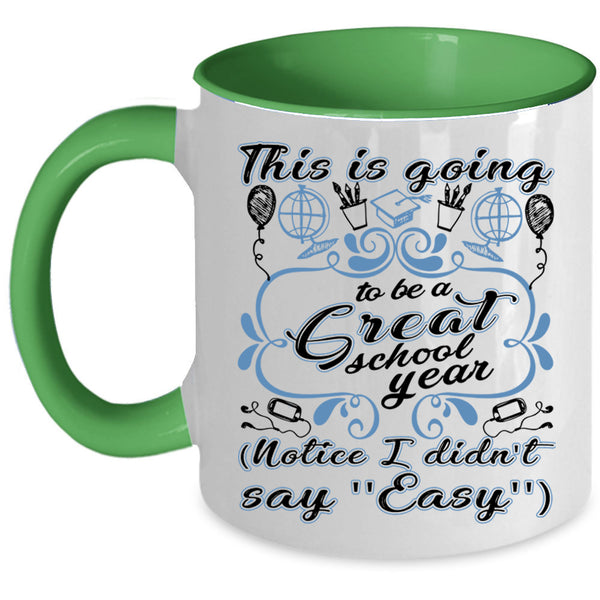 Funny Teacher Coffee Mug, This Is Going To Be A Great School Year Accent Mug