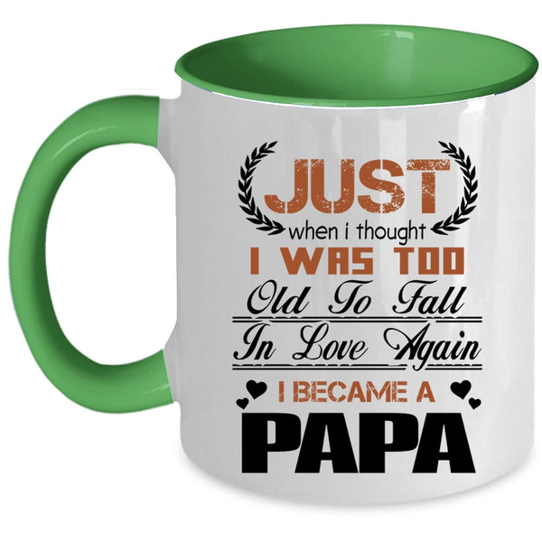 I Became A Papa Coffee Mug, I Was Too Old To Fall In Love Again Accent Mug