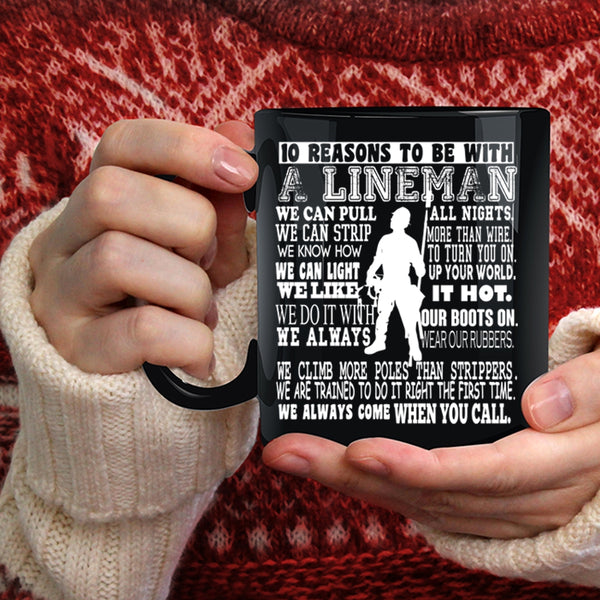 10 Reasons To Be With A Lineman Coffee Mug, Being A Lineman Coffee Cup