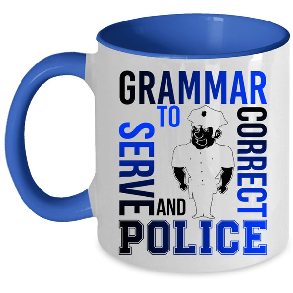 Funny Coffee Mug, Grammar Police To Serve And Correct Accent Mug