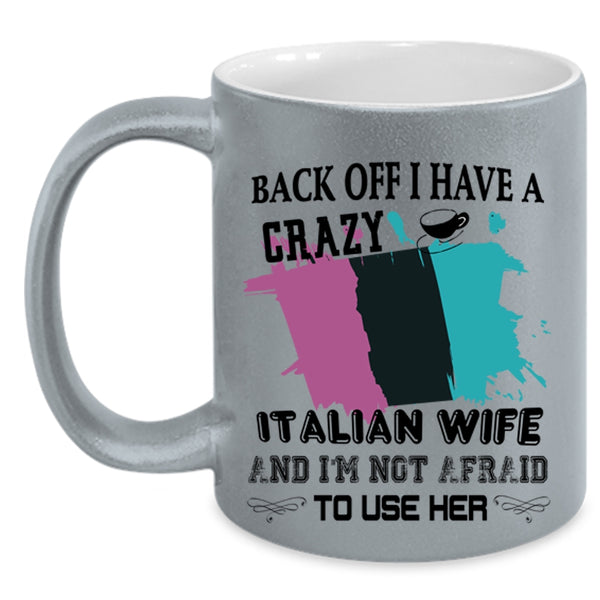 Cool Just Married Coffee Mug, I Have A Crazy Italian Wife Accent Mug