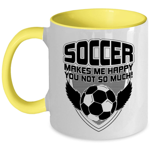 Funny Soccer Coffee Mug, Soccer Makes Me Happy Accent Mug