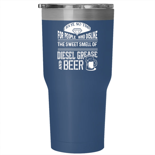 The Sweet Smell Of Diesel Grease And Beer Tumbler 30 oz Stainless Steel, Funny Beer Travel Mug