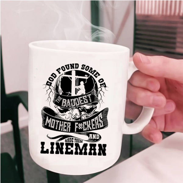 Made Them Lineman Coffee Mug, The Baddest Mother Cup