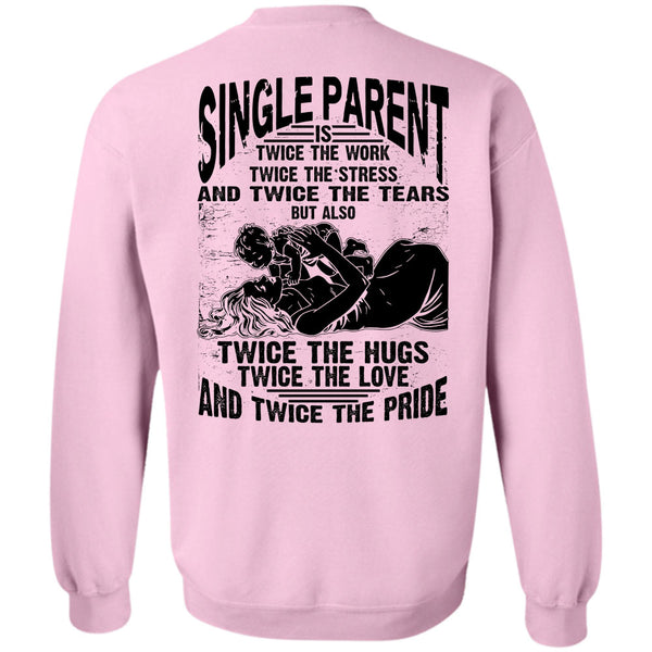 I Love Dad T Shirt, Single Parent Is Twice The Work Sweatshirt