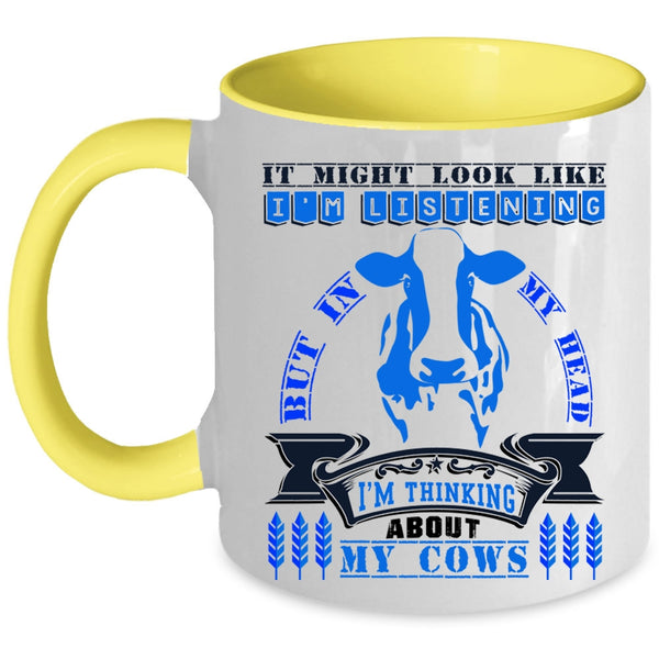 Funny Cows Coffee Mug, In My Head I'm Thinking About My Cows Accent Mug