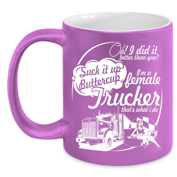 I'm A Female Trucker Coffee Mug, Cute Female Trucker Coffee Cup