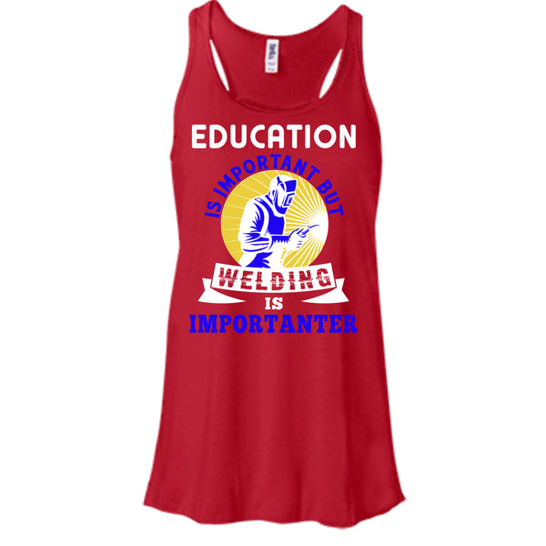 Education Is Important T Shirt, But Welding Is Importanter T Shirt, Cool T Shirt