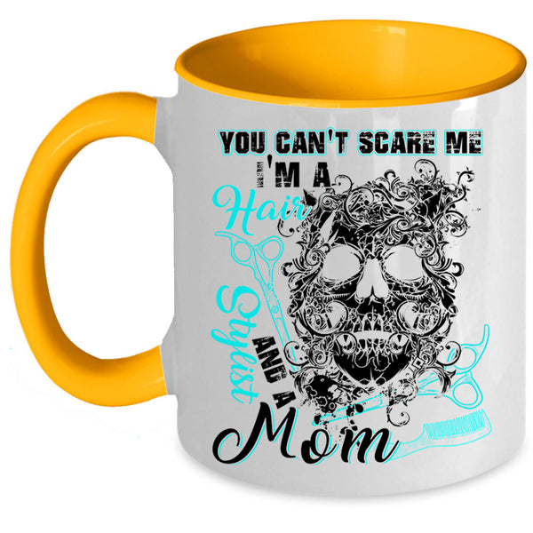 I'm A Hair Stylist And A Mom Coffee Mug, You Can't Scare Me Accent Mug