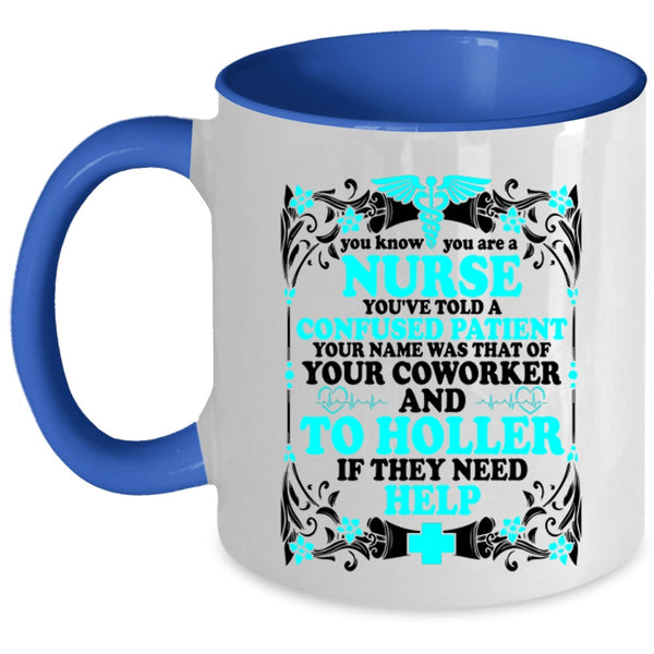 Cute Gift For Nurses Coffee Mug, You Know You Are A Nurse Accent Mug