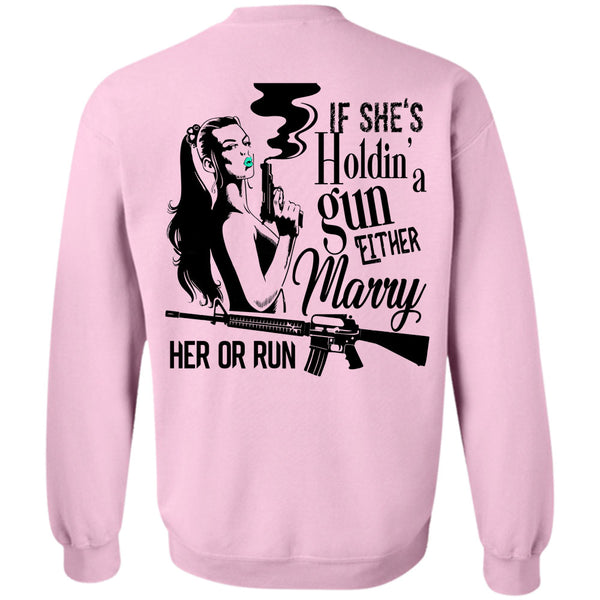 Being A Husband T Shirt, She's Holding A Gun Either Marry Her Or Run Sweatshirt