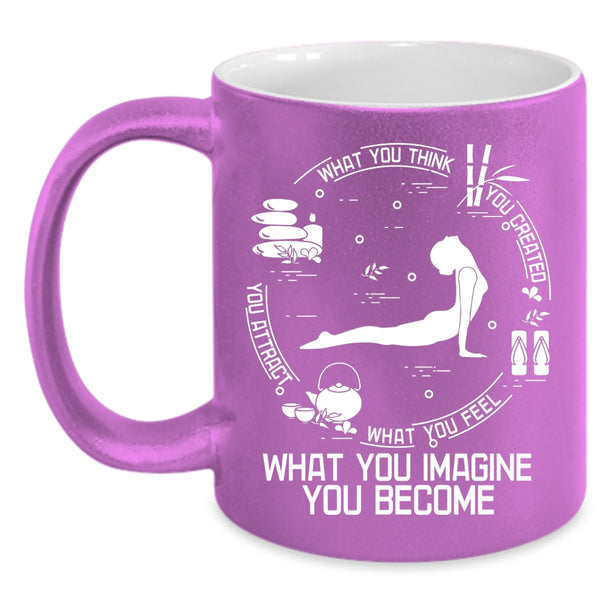 What You Think You Created Coffee Mug, What You Imagine You Become Coffee Cup