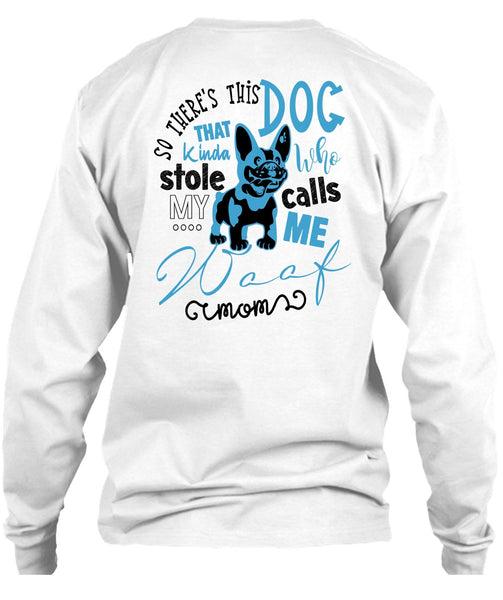 So There's This Dog T Shirt, Call Me My Mom T Shirt