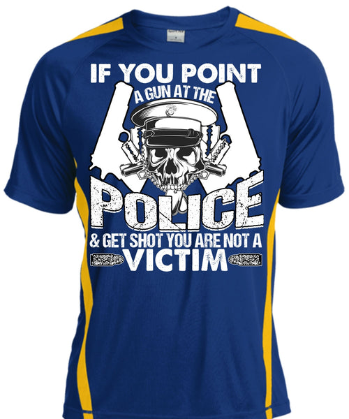 You Point A Gun At The Police T Shirt, Being A Police T Shirt, Cool Shirt