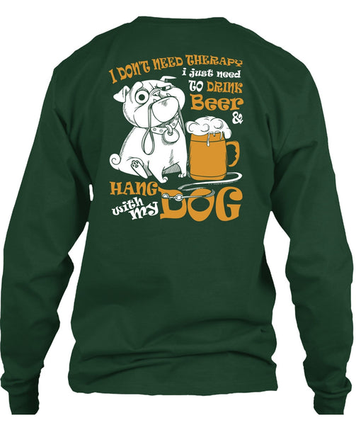 Hang With My Dog T Shirt, I Just Need To Drink Beer T Shirt