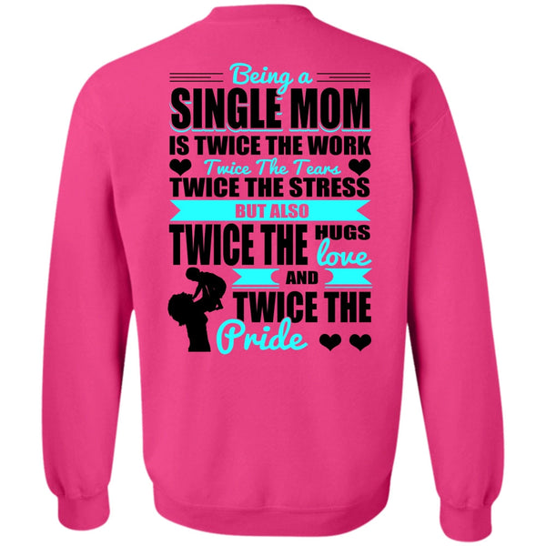 I Love Mom T Shirt, Being A Single Mom Sweatshirt
