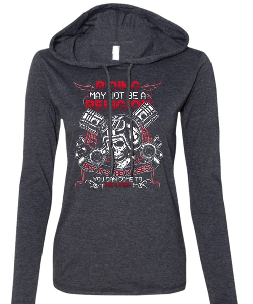 Riding May Not Be A Religion T Shirt, Being A Biking T Shirt (Anvil Ladies Ringspun Hooded)