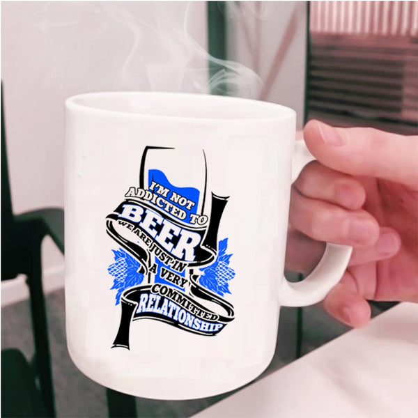 Cool Drinking Beer Coffee Mug, I'm Not Addicted To Beer Cup