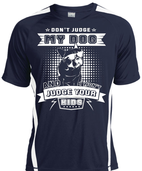 Don't Judge My Dog And I Won't Judge Your Kids T Shirt, Love T Shirt