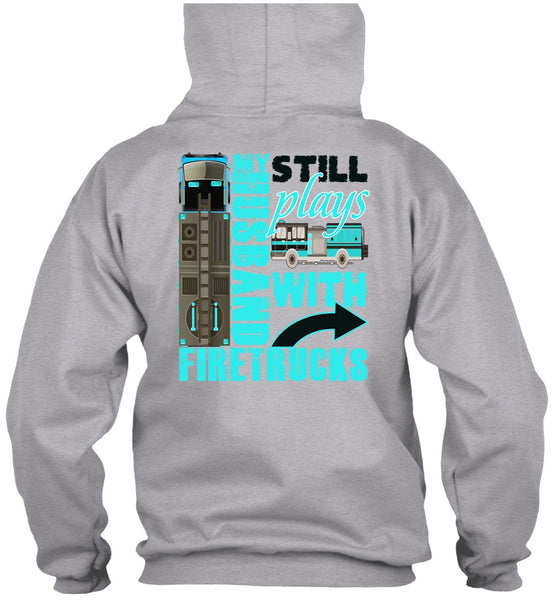 My Husband Still Plays With Firetrucks T Shirt, I Love Wife T Shirt