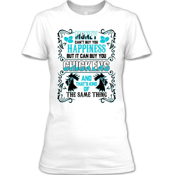 Money Can't Buy Happiness T Shirt, Coolest Chickens Lover T Shirt