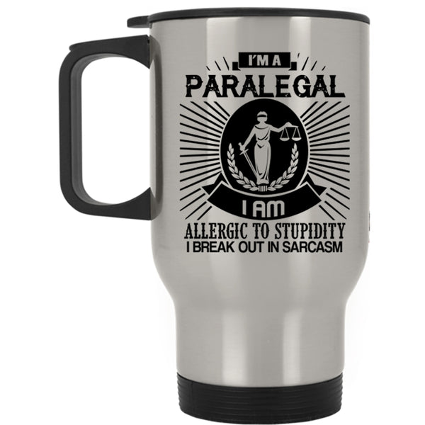 I Am Allergic To Stupidity Travel Mug, I'm A Paralegal Mug