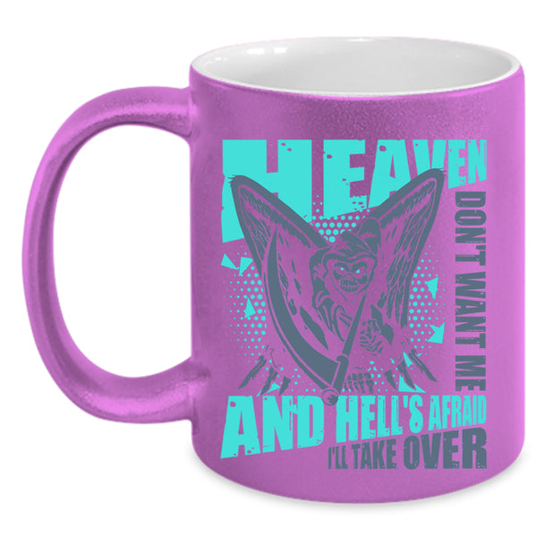 Funny Gift For My Friend Coffee Mug, Heaven Don't Want Me Accent Mug