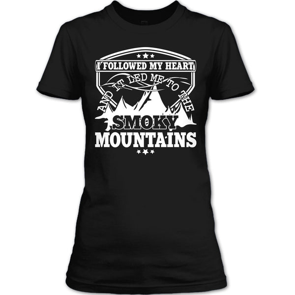 I Followed My Heary T Shirt, Led Me To The Smoky Mountains T Shirt