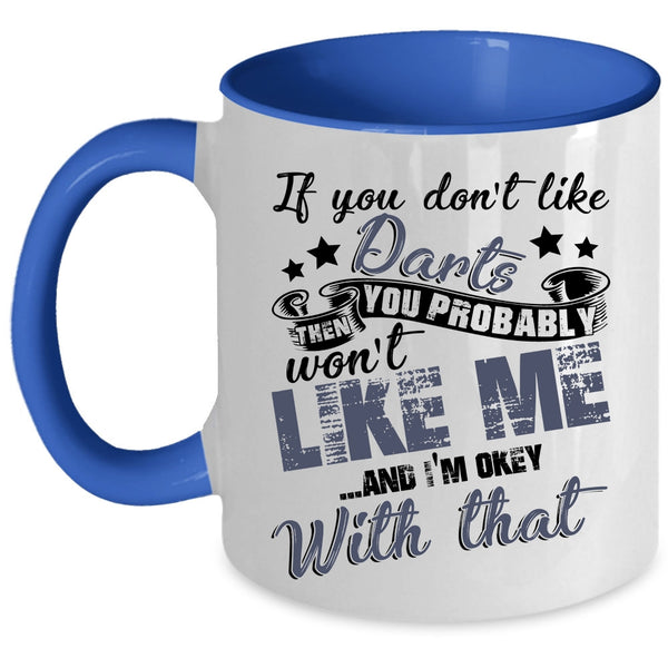 You Probably Won't Like Me Coffee Mug, If You Don't Like Darts Accent Mug