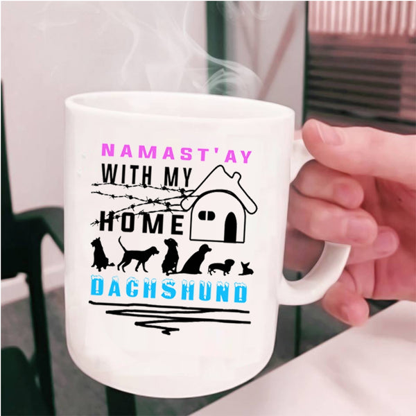 Cute Dachshund Lovers Coffee Mug, Namast' Ay With My Home Dachshund Cup