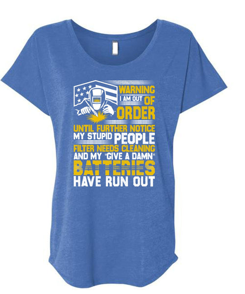 I Am Out Of Order T Shirt, Being A Welder T Shirt, Cool Shirt (Ladies' Triblend Dolman Sleeve)