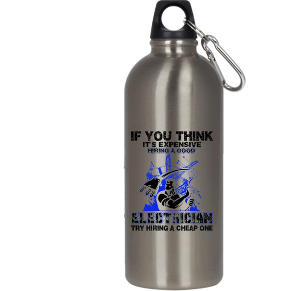 It's Expensive Hiring A Good Electrician 20 oz Stainless Steel Bottle,Funny Electricians Outdoor Sports Water Bottle
