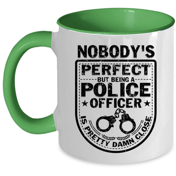 Being A Police Officer Coffee Mug, Nobody's perfect Accent Mug