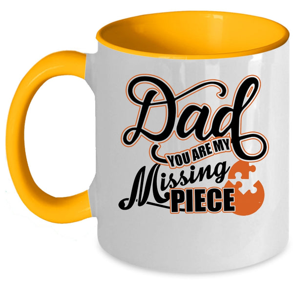 Cute Dad Coffee Mug, Dad You Are My Missing Piece Accent Mug