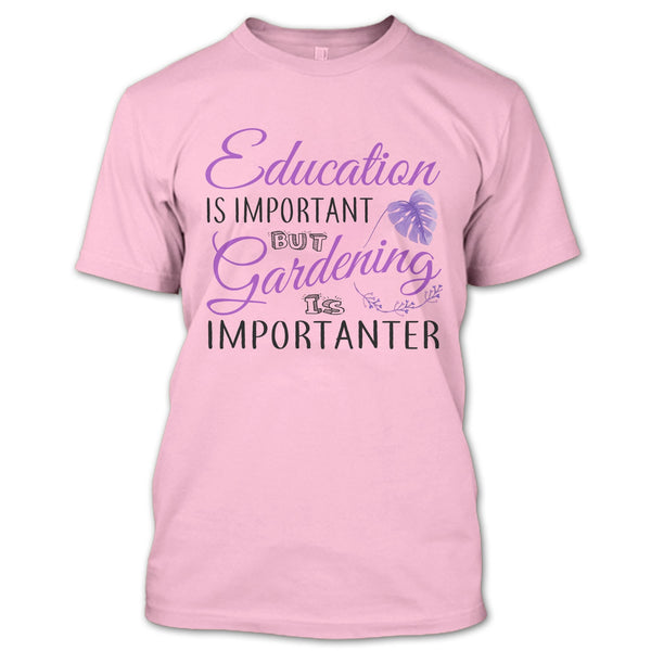 Education Is Important T Shirt, I Am A Coolest Gardener T Shirt