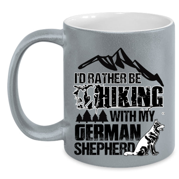 Funny Hiking Coffee Mug, I'd Rather Hiking With My German Shepherd Accent Mug