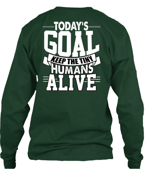 Today's Goal Keep The Tiny Humans Alive T Shirt, Being A Son T Shirt