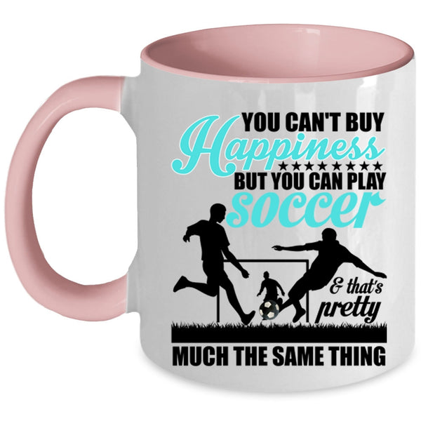 Soccer Make Me Happy Coffee Mug, You Can Play Soccer Accent Mug